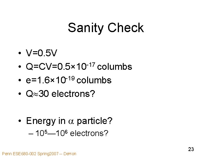 Sanity Check • • V=0. 5 V Q=CV=0. 5× 10 -17 columbs e=1. 6×