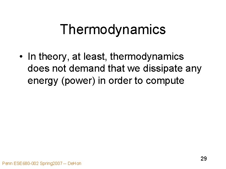 Thermodynamics • In theory, at least, thermodynamics does not demand that we dissipate any