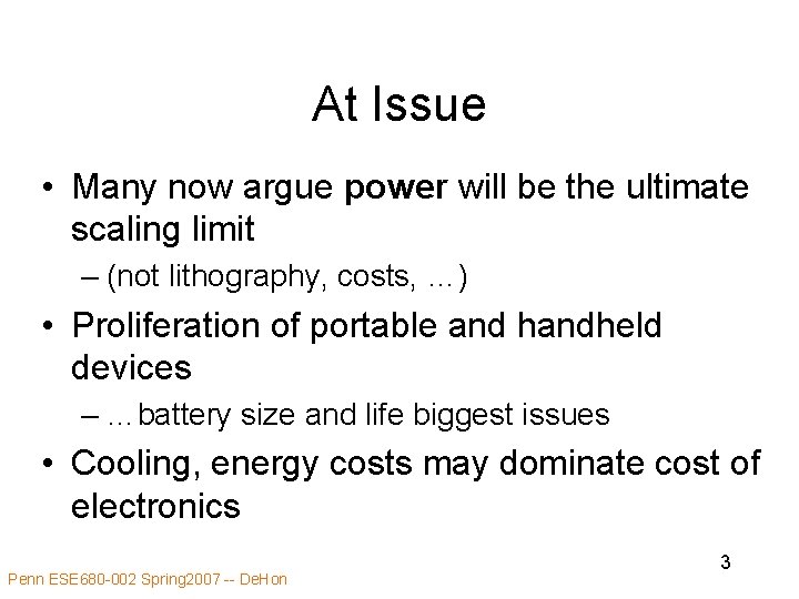 At Issue • Many now argue power will be the ultimate scaling limit –