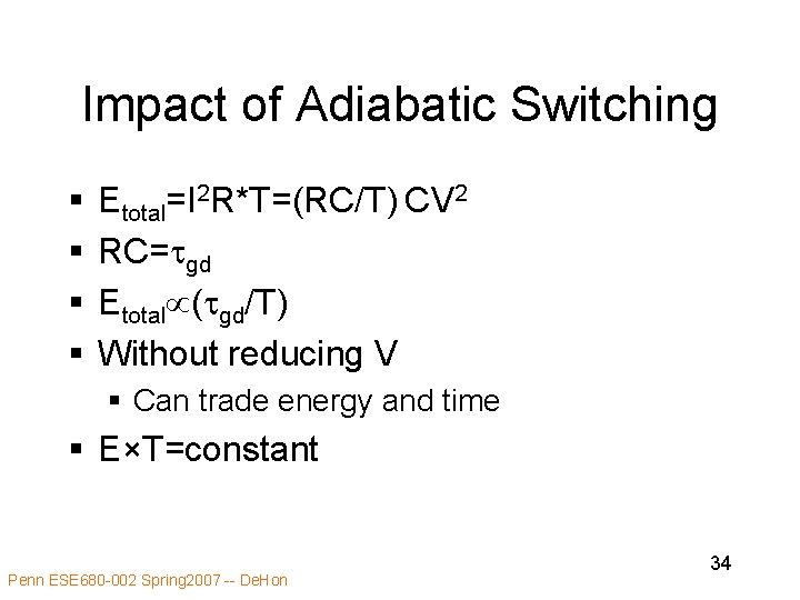 Impact of Adiabatic Switching § § Etotal=I 2 R*T=(RC/T) CV 2 RC=tgd Etotal (tgd/T)