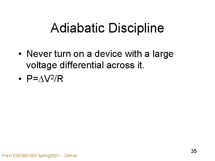 Adiabatic Discipline • Never turn on a device with a large voltage differential across