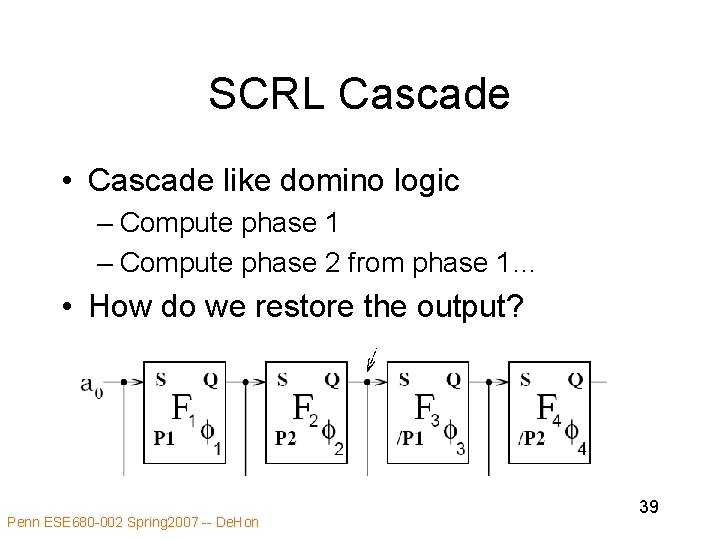 SCRL Cascade • Cascade like domino logic – Compute phase 1 – Compute phase