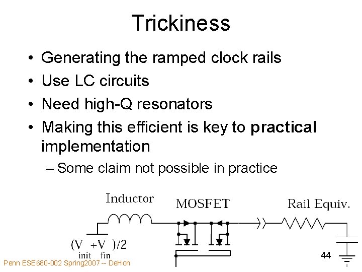 Trickiness • • Generating the ramped clock rails Use LC circuits Need high-Q resonators
