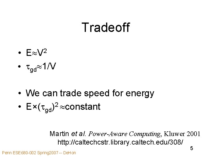 Tradeoff • E V 2 • tgd 1/V • We can trade speed for