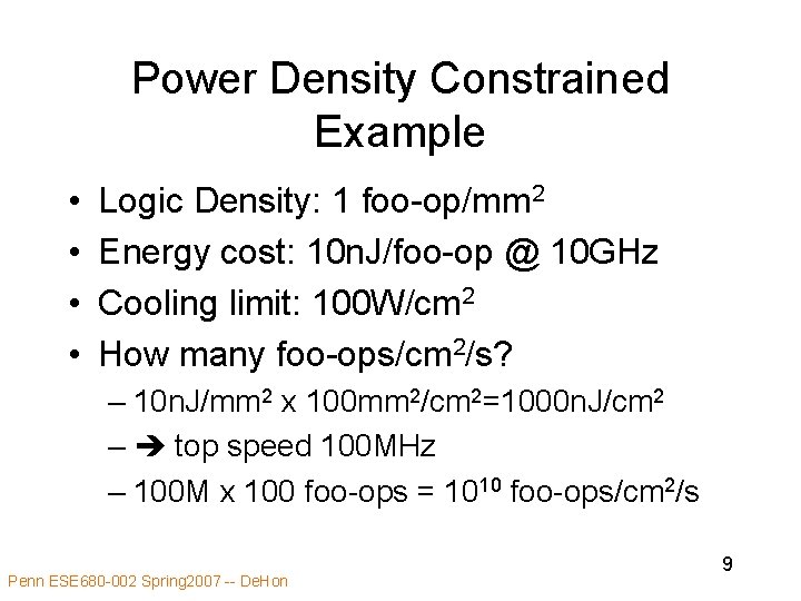 Power Density Constrained Example • • Logic Density: 1 foo-op/mm 2 Energy cost: 10