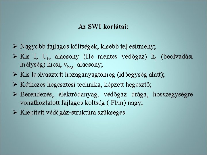 Az SWI korlátai: Ø Nagyobb fajlagos költségek, kisebb teljesítmény; Ø Kis I, Uív alacsony