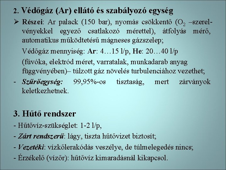 2. Védőgáz (Ar) ellátó és szabályozó egység Ø Részei: Ar palack (150 bar), nyomás