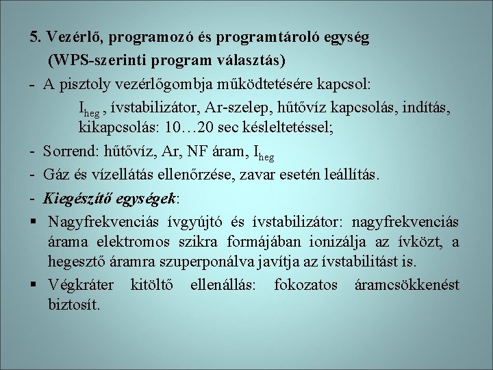 5. Vezérlő, programozó és programtároló egység (WPS-szerinti program választás) - A pisztoly vezérlőgombja működtetésére