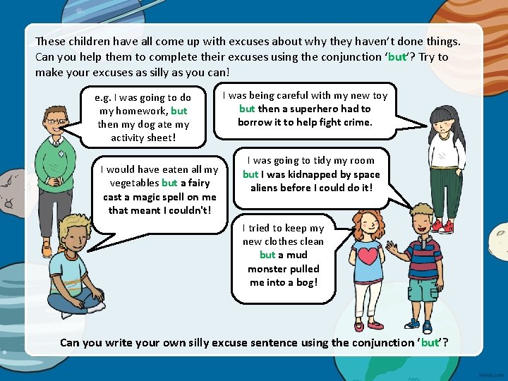 These children have all come up with excuses about why they haven’t done things.