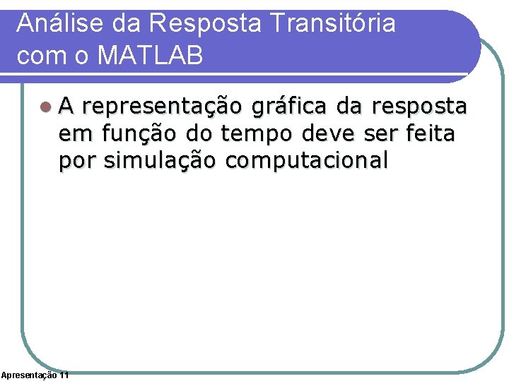 Análise da Resposta Transitória com o MATLAB l. A representação gráfica da resposta em