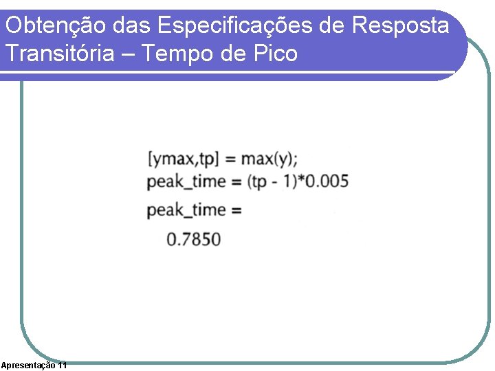 Obtenção das Especificações de Resposta Transitória – Tempo de Pico Apresentação 11 