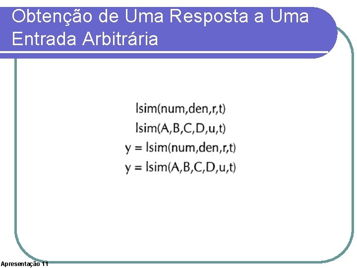Obtenção de Uma Resposta a Uma Entrada Arbitrária Apresentação 11 