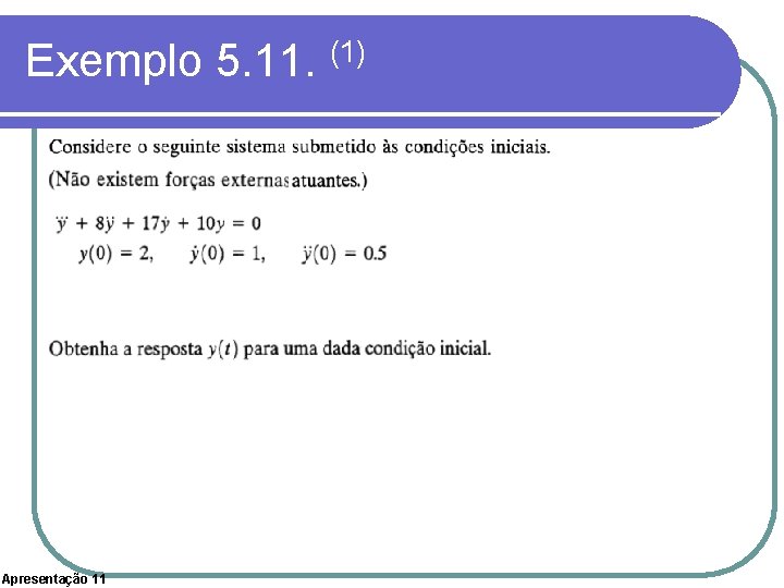 Exemplo 5. 11. (1) Apresentação 11 