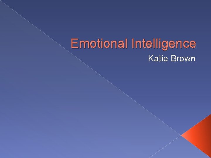 Emotional Intelligence Katie Brown 