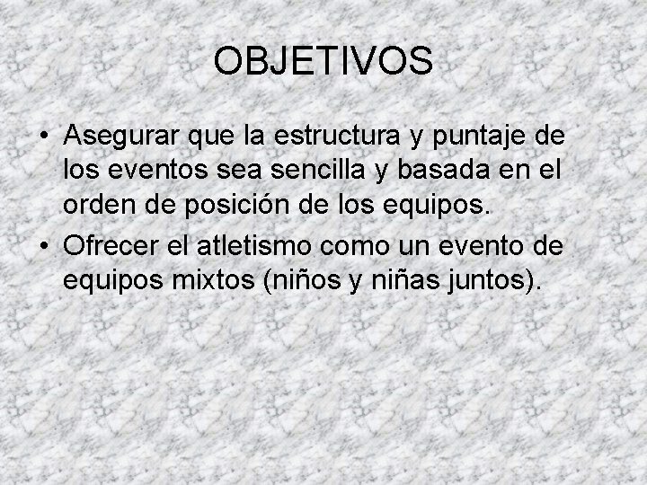 OBJETIVOS • Asegurar que la estructura y puntaje de los eventos sea sencilla y