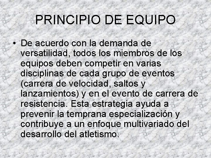 PRINCIPIO DE EQUIPO • De acuerdo con la demanda de versatilidad, todos los miembros