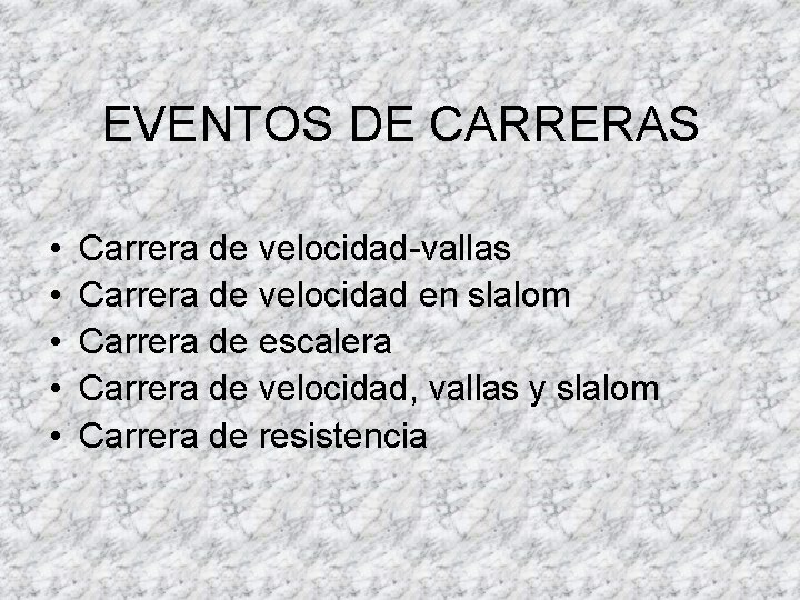 EVENTOS DE CARRERAS • • • Carrera de velocidad-vallas Carrera de velocidad en slalom