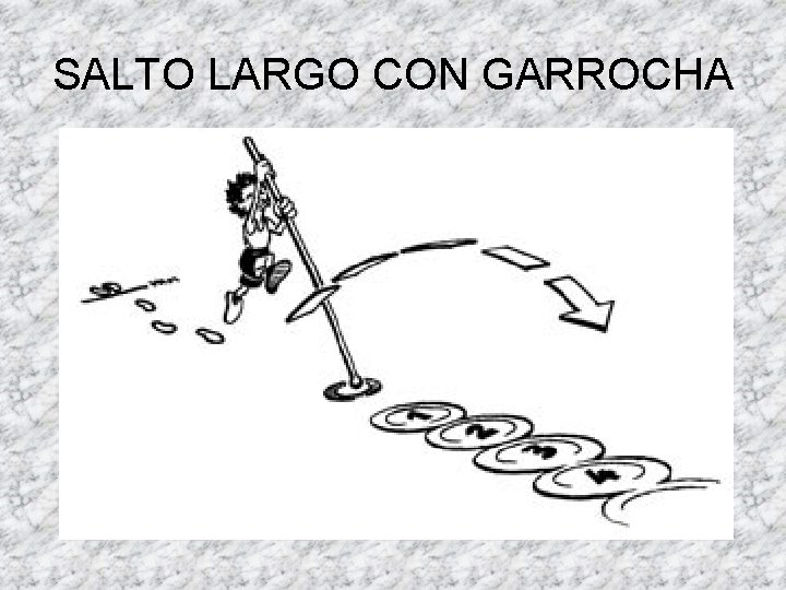 SALTO LARGO CON GARROCHA 