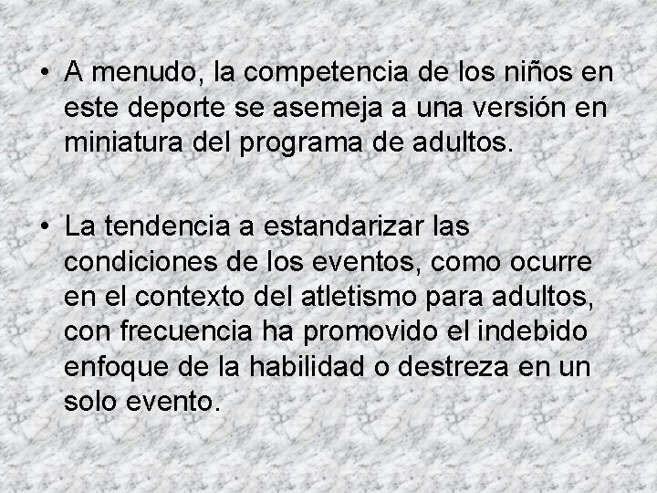  • A menudo, la competencia de los niños en este deporte se asemeja