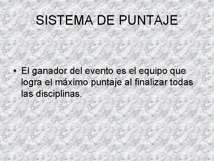 SISTEMA DE PUNTAJE • El ganador del evento es el equipo que logra el