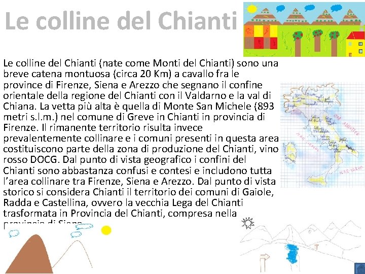 Le colline del Chianti (nate come Monti del Chianti) sono una breve catena montuosa