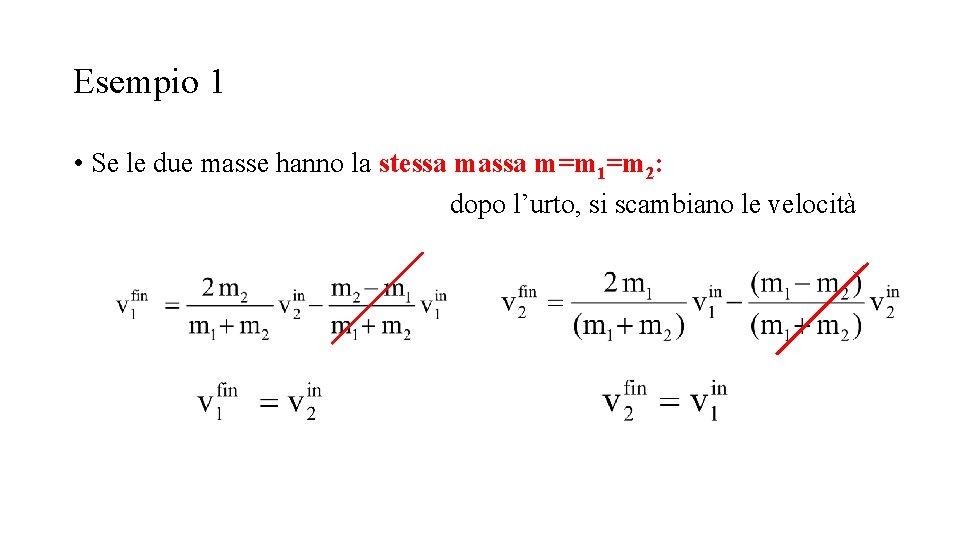 Esempio 1 • Se le due masse hanno la stessa massa m=m 1=m 2: