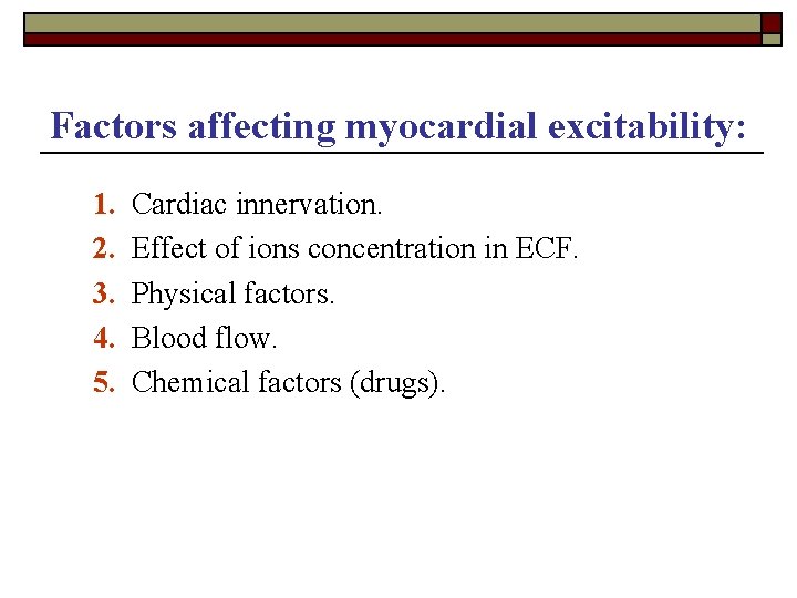 Factors affecting myocardial excitability: 1. 2. 3. 4. 5. Cardiac innervation. Effect of ions