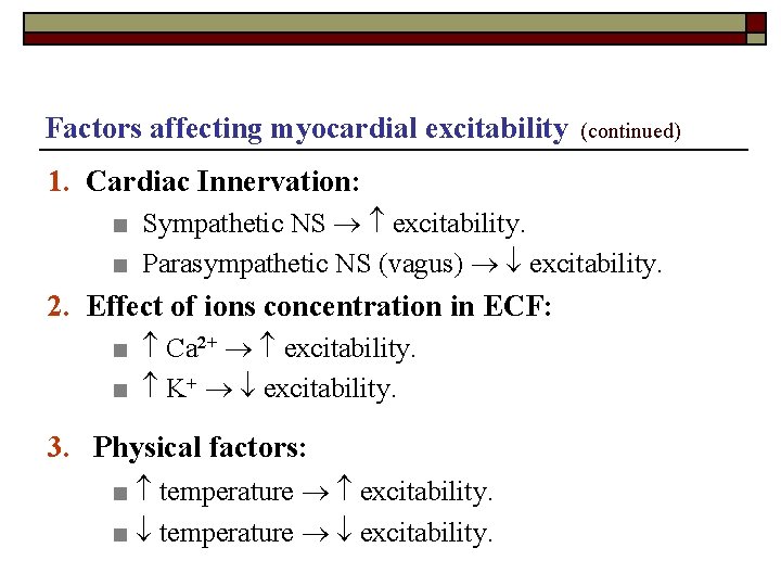 Factors affecting myocardial excitability (continued) 1. Cardiac Innervation: ■ Sympathetic NS excitability. ■ Parasympathetic