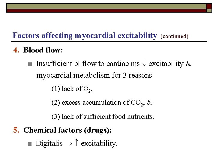 Factors affecting myocardial excitability (continued) 4. Blood flow: ■ Insufficient bl flow to cardiac