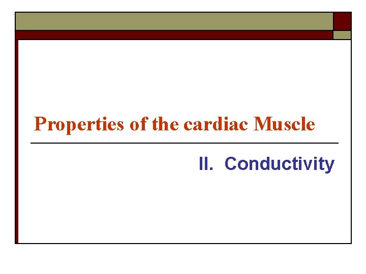 Properties of the cardiac Muscle II. Conductivity 