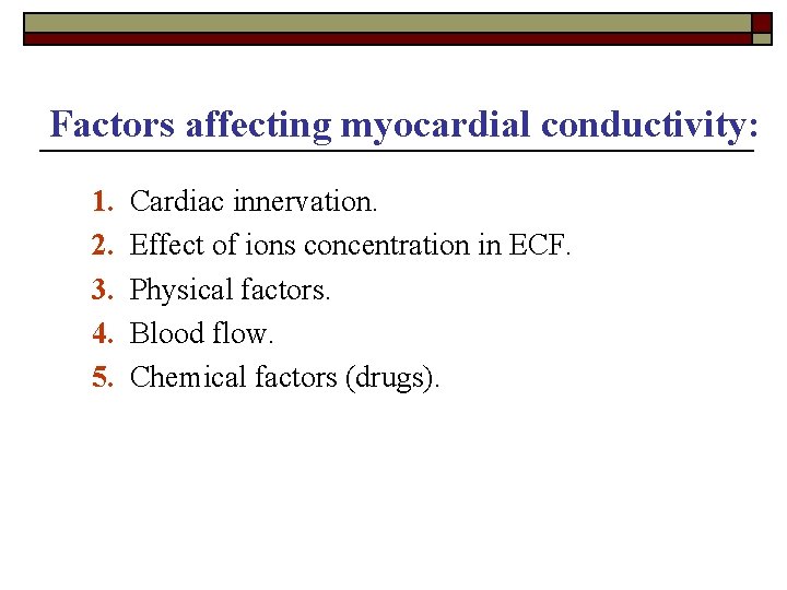 Factors affecting myocardial conductivity: 1. 2. 3. 4. 5. Cardiac innervation. Effect of ions