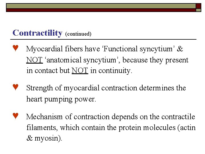 Contractility (continued) ♥ Myocardial fibers have ‘Functional syncytium’ & NOT ‘anatomical syncytium’, because they