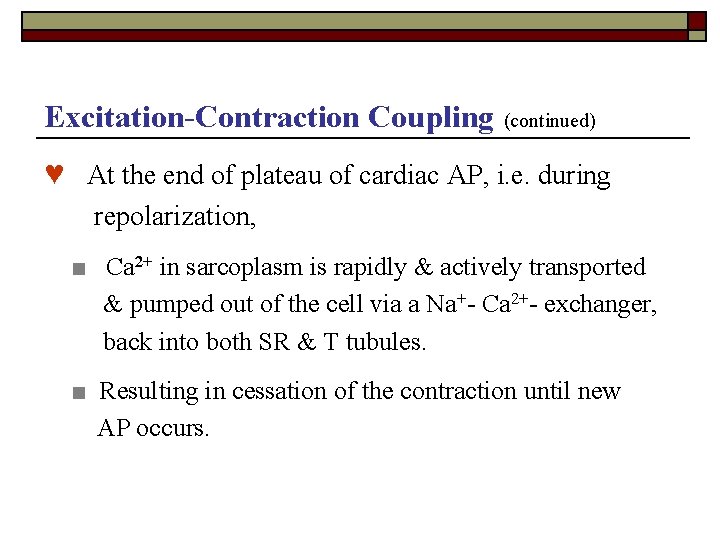 Excitation-Contraction Coupling (continued) ♥ At the end of plateau of cardiac AP, i. e.