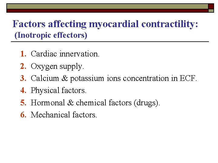 Factors affecting myocardial contractility: (Inotropic effectors) 1. 2. 3. 4. 5. 6. Cardiac innervation.