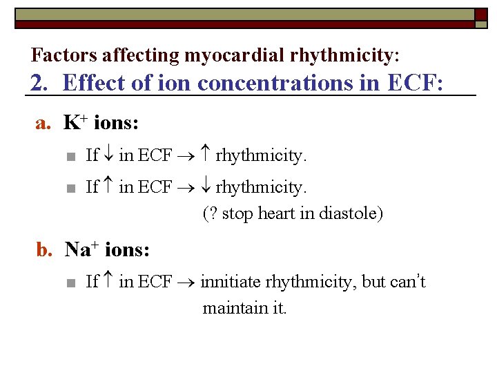 Factors affecting myocardial rhythmicity: 2. Effect of ion concentrations in ECF: a. K+ ions: