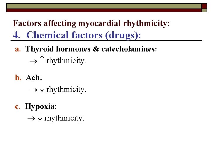 Factors affecting myocardial rhythmicity: 4. Chemical factors (drugs): a. Thyroid hormones & catecholamines: rhythmicity.