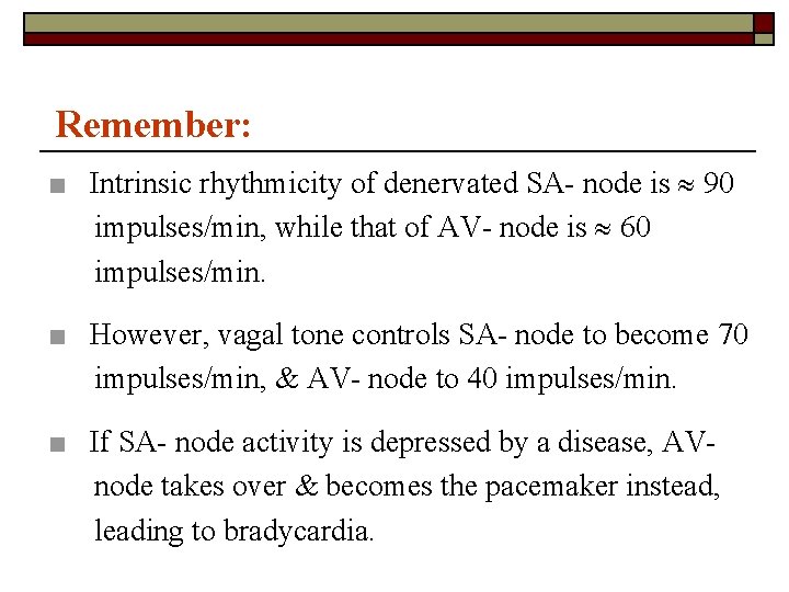Remember: ■ Intrinsic rhythmicity of denervated SA- node is 90 impulses/min, while that of