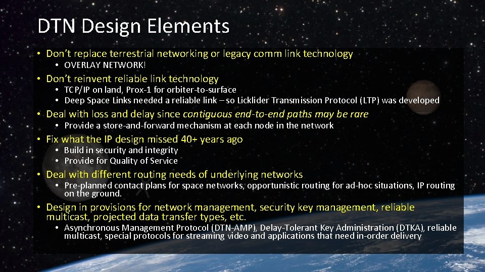 DTN Design Elements • Don’t replace terrestrial networking or legacy comm link technology •