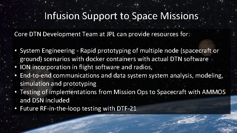 Infusion Support to Space Missions Core DTN Development Team at JPL can provide resources