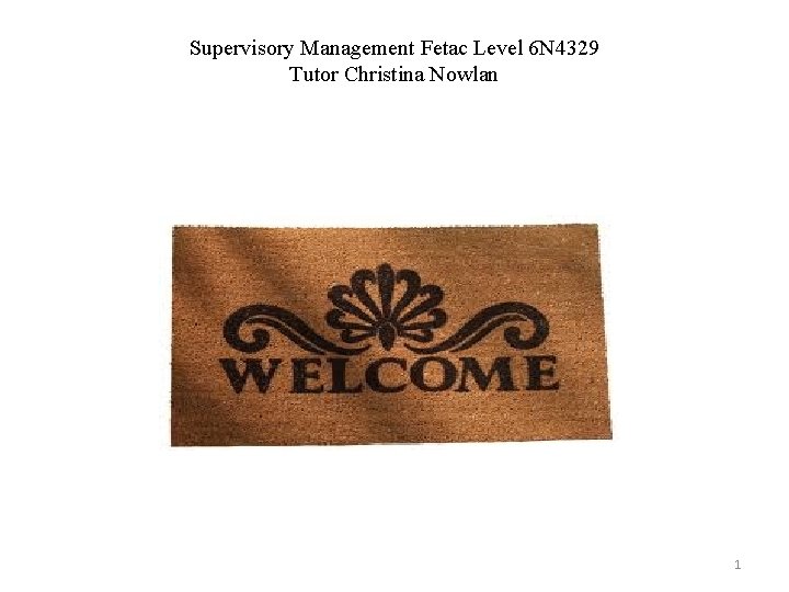 Supervisory Management Fetac Level 6 N 4329 Tutor Christina Nowlan 1 