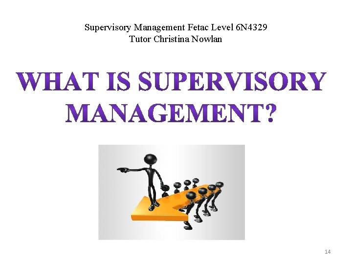 Supervisory Management Fetac Level 6 N 4329 Tutor Christina Nowlan 14 