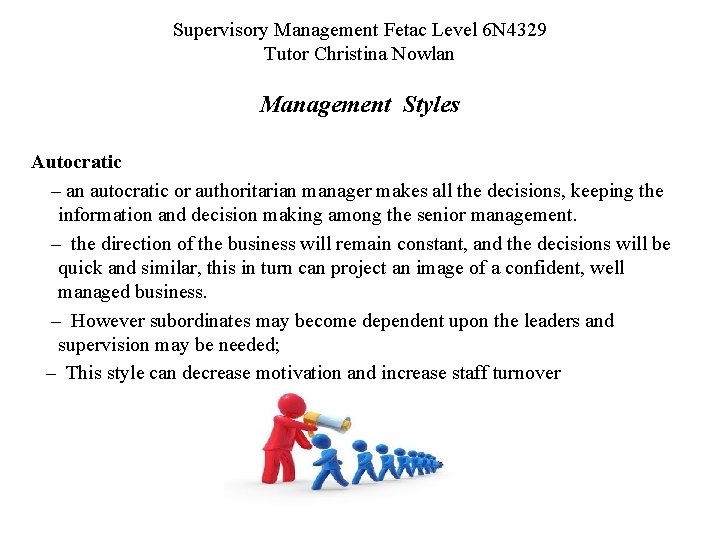 Supervisory Management Fetac Level 6 N 4329 Tutor Christina Nowlan Management Styles Autocratic –