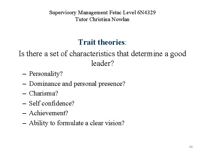 Supervisory Management Fetac Level 6 N 4329 Tutor Christina Nowlan Trait theories: Is there