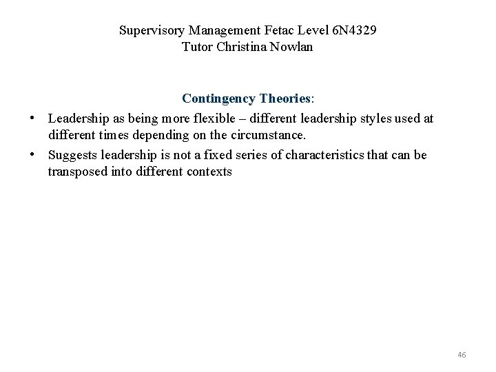 Supervisory Management Fetac Level 6 N 4329 Tutor Christina Nowlan Contingency Theories: • Leadership