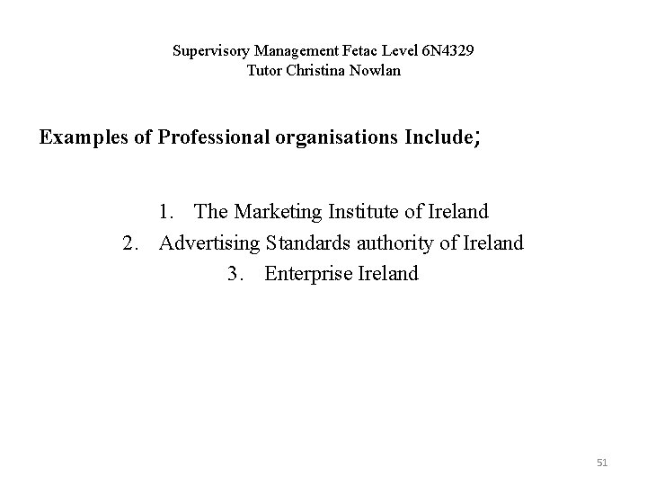 Supervisory Management Fetac Level 6 N 4329 Tutor Christina Nowlan Examples of Professional organisations