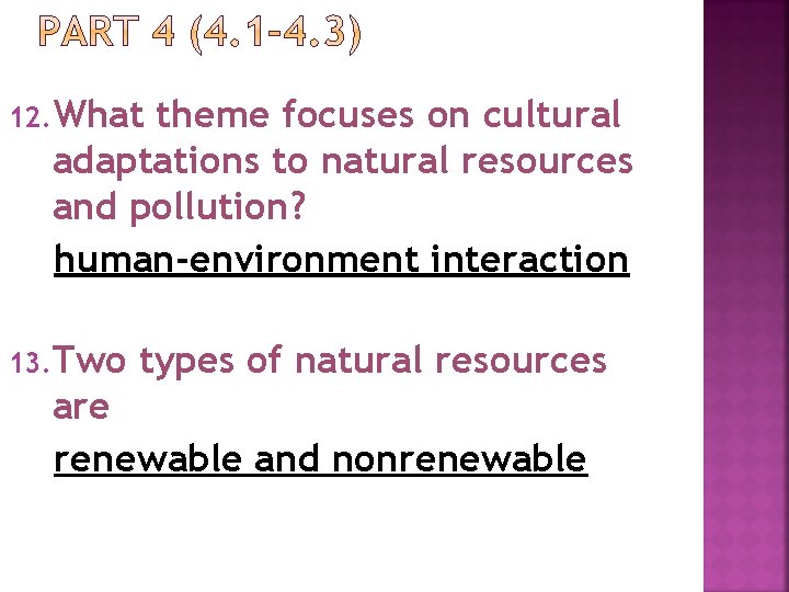 12. What theme focuses on cultural adaptations to natural resources and pollution? human-environment interaction