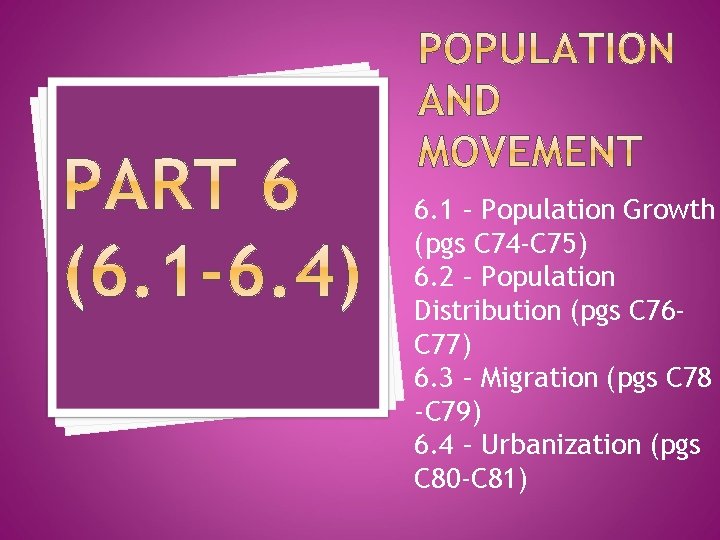 6. 1 – Population Growth (pgs C 74 -C 75) 6. 2 – Population