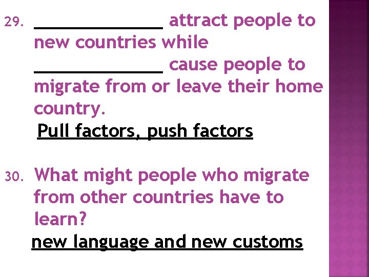 29. ______ attract people to new countries while ______ cause people to migrate from