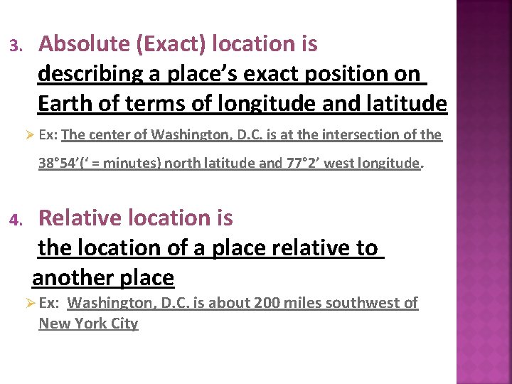 3. Absolute (Exact) location is describing a place’s exact position on Earth of terms