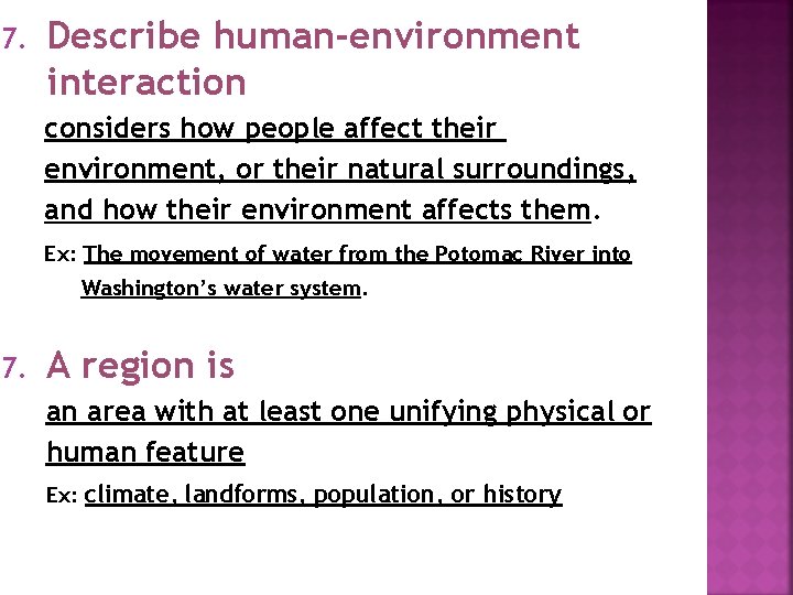 7. Describe human-environment interaction considers how people affect their environment, or their natural surroundings,